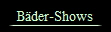 B�der-Shows