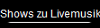 Shows zu Livemusik